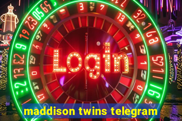 maddison twins telegram